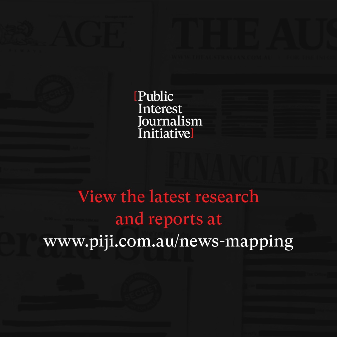 A black square with newsprint faintly within, with the Public Interest Journalism Initiative logo in white in the middle, then red text that says "View the latest research and reports at" and white text on the next line that says "www.piji.com.au/news-mapping"